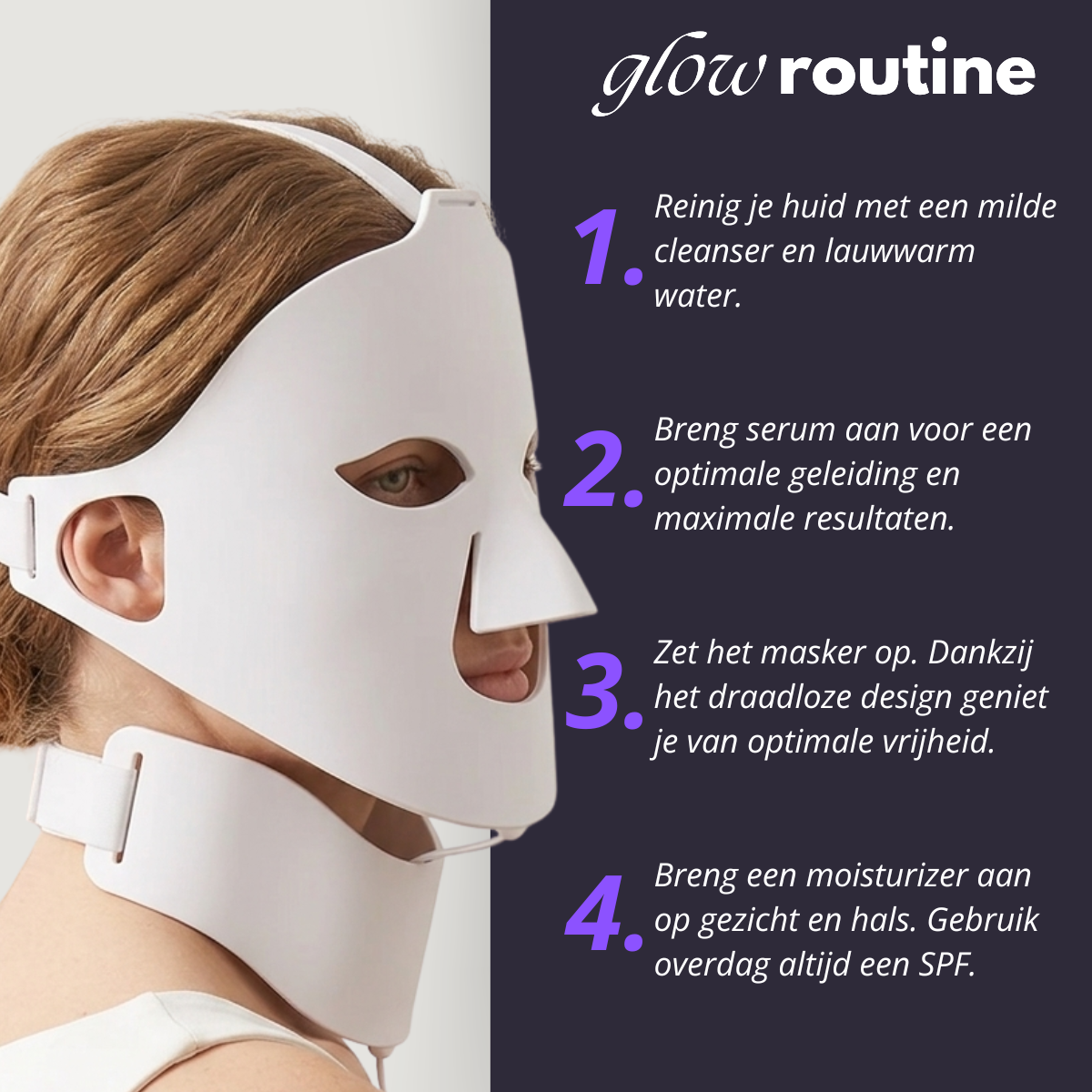 ERAYS. Glow Routine in 4 stappen: reinigen, serum aanbrengen voor geleiding, gebruik van het draadloze LED masker en afsluiten met moisturizer en SPF.